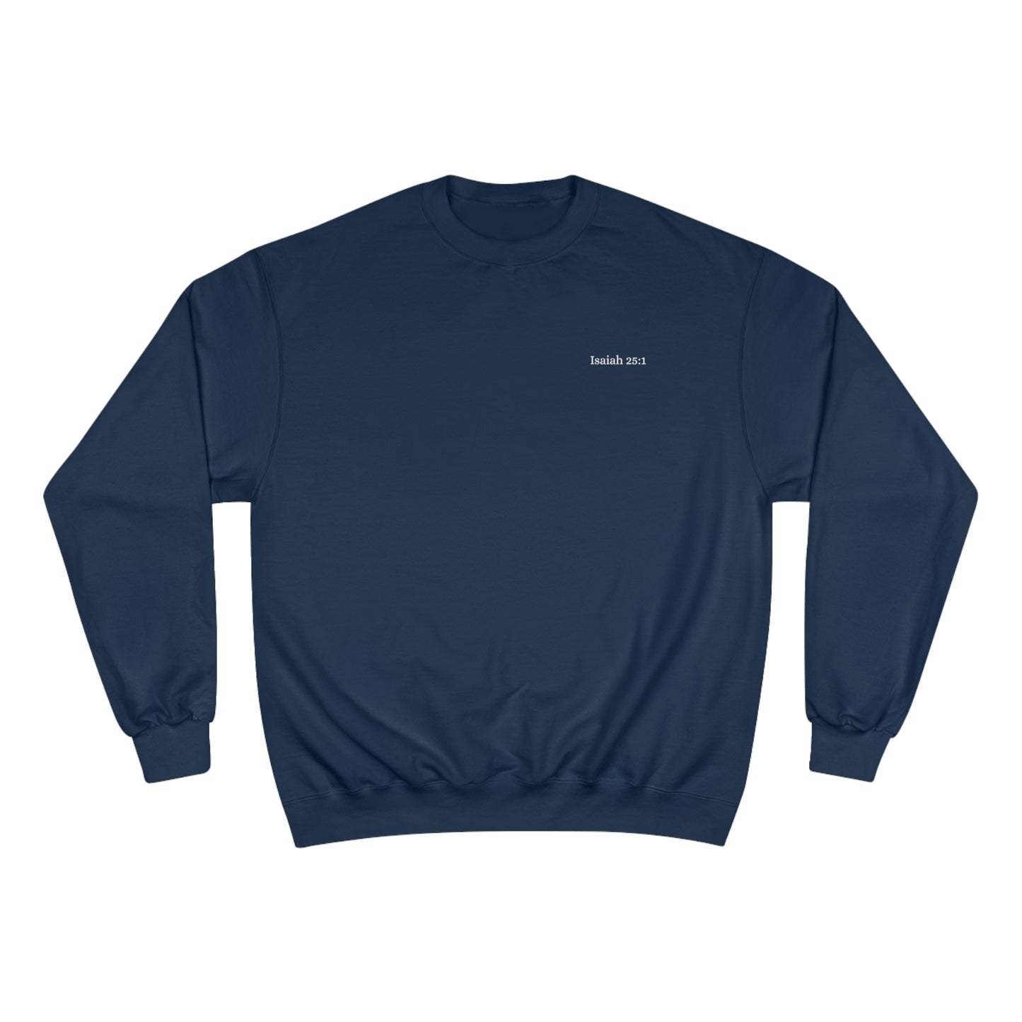 Isaiah 25:1 Champion Crewneck