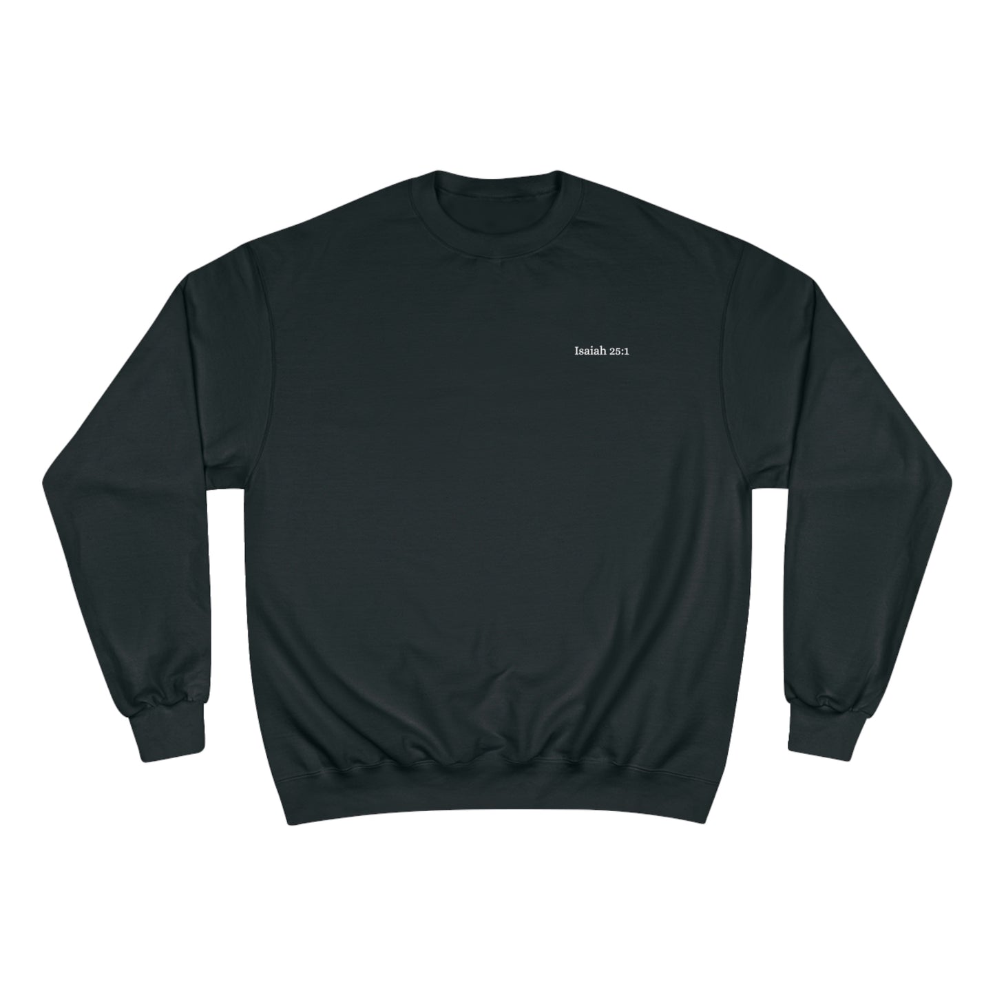 Isaiah 25:1 Champion Crewneck