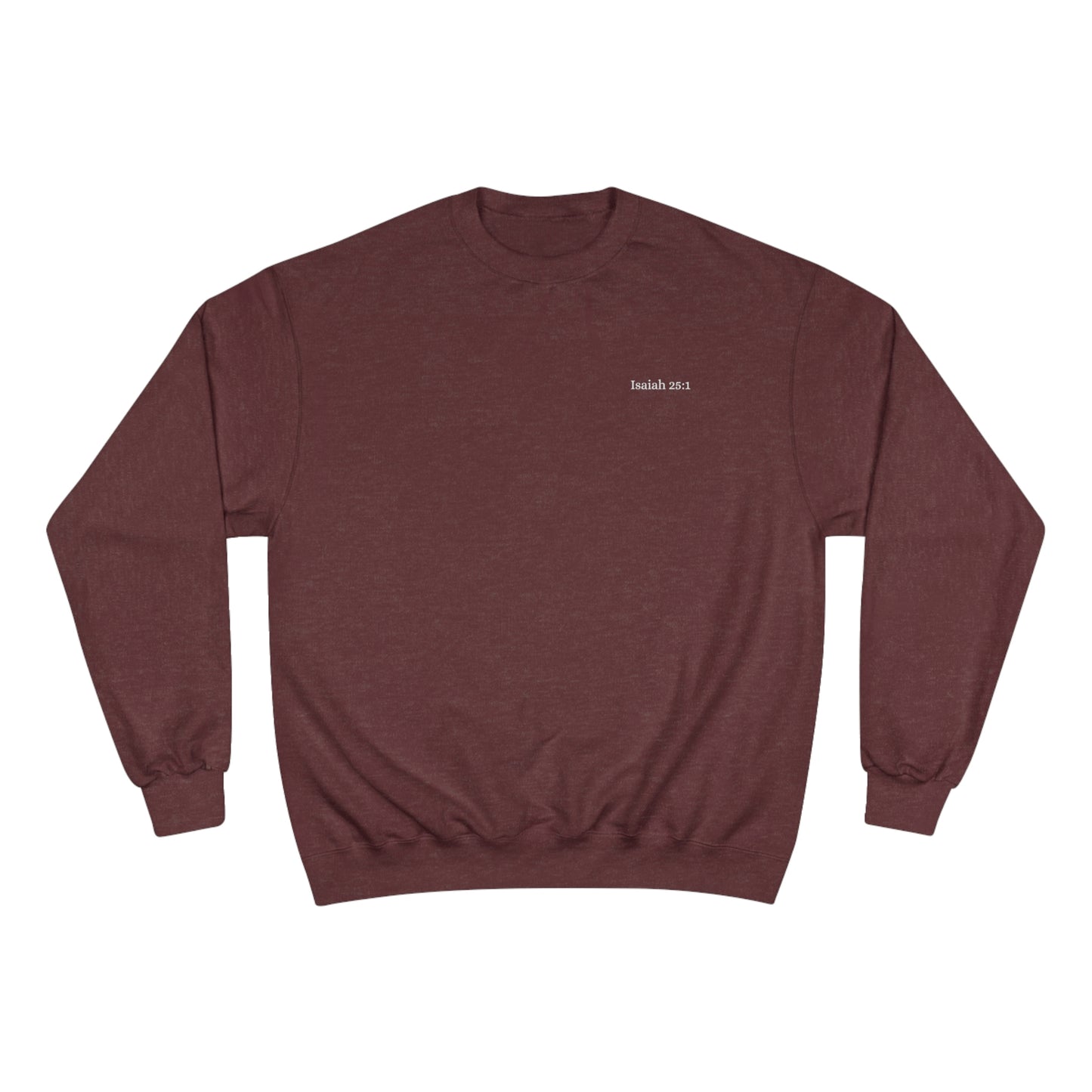 Isaiah 25:1 Champion Crewneck